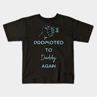 Promoted to daddy again Kids T-Shirt